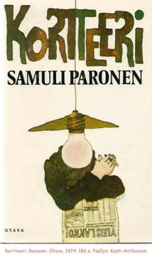 Paronen Samuli: Kortteeri : Romaani. Otava, 1974. Päällys: Kosti Antikainen.